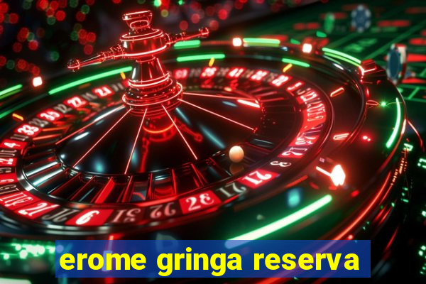 erome gringa reserva